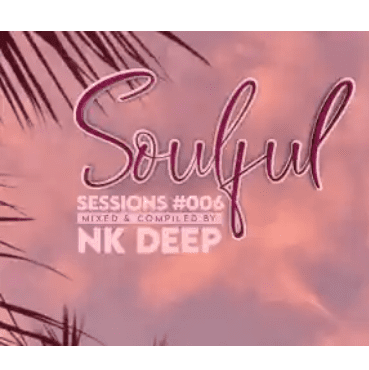 NK Deep Soulful Session #006 Mix Download
