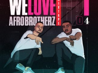 Afro Brotherz We Love Afro Brotherz Mixtape Episode 4 Download
