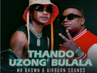 Mr Brown Thando Uzongibulala Mp3 Download