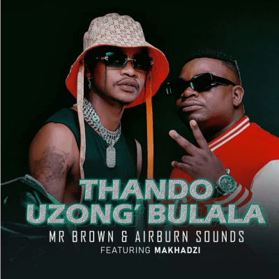 Mr Brown Thando Uzongibulala Mp3 Download
