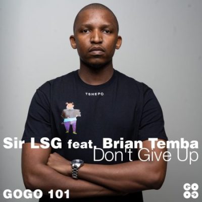 Sir LSG Don’t Give Up Mp3 Download