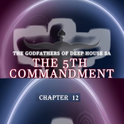 The Godfathers Of Deep House SA The 5th Commandment Chapter 12 Album Download