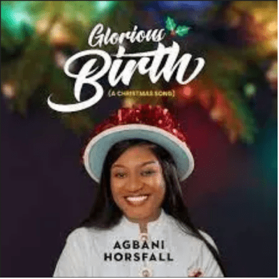 Agbani Horsfall Glorious Birth Mp3 Download