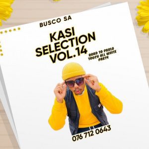 DJ Busco SA Kasi Selection Vol.14 Mix Download