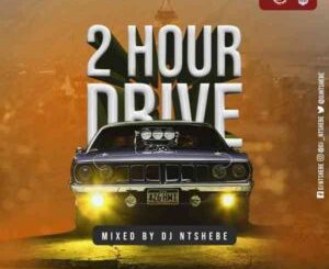 DJ Ntshebe 2 Hour Drive Episode 84 Mix Download