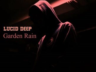 Lucid Deep Garden Rain EP Download