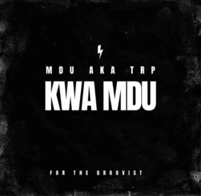 MDU aka TRP Kwa Mdu Mp3 Download