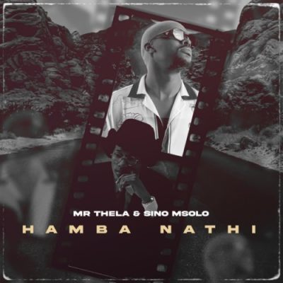 Mr Thela Hamba Nathi Mp3 Download