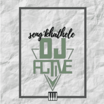 DJ Active Seng’khathele Mp3 Download
