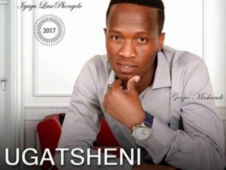 Ugatsheni Iyashelela Mp3 Download