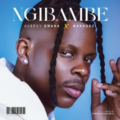 Aubrey Qwana Ngibambe Mp3 Download