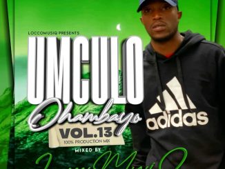 Locco Musiq Mculo Ohambayo Vol.13 Mix Download