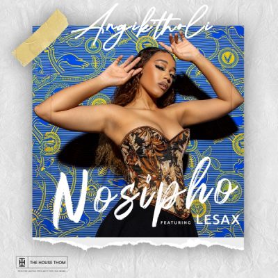 Nosipho Angik’tholi Mp3 Download