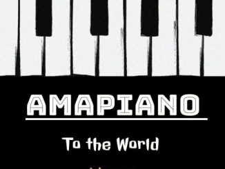 DJ Ace Amapiano to the World EP Download