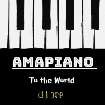 DJ Ace Amapiano to the World EP Download
