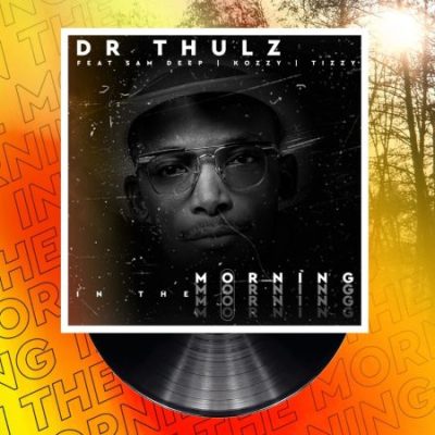 Dr Thulz In The Morning Mp3 Download