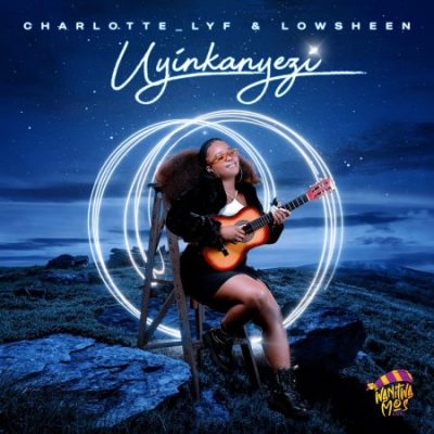 Charlotte Lyf Uyinkanyezi Mp3 Download