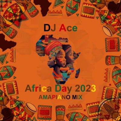 DJ Ace Africa Day 2023 Mp3 Download