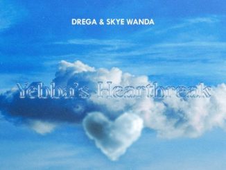 Drega Yebba’s Heartbreak Mp3 Download
