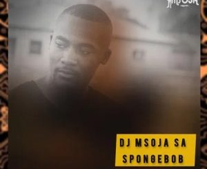 DJ Msoja SA SpongeBob Mp3 Download