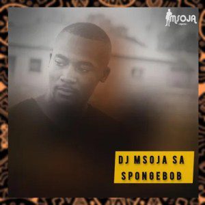 DJ Msoja SA SpongeBob Mp3 Download