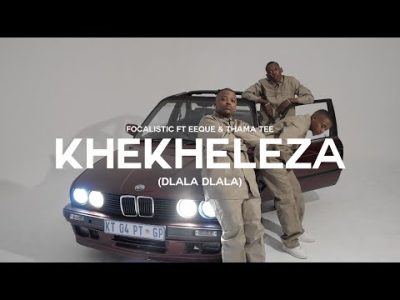 Focalistic Khekheleza Video Download