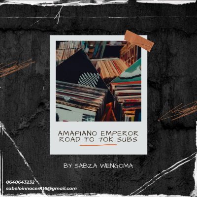 Sabza Wengoma Amapiano Emperor Road To 70k Subs Download