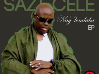Sazi Cele Nay’lendaba EP Download