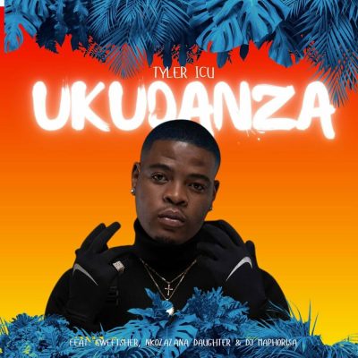 Tyler ICU Ukudanza Mp3 Download