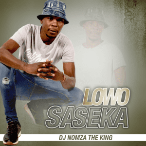 DJ Nomza The King Lowo Saseka Mp3 Download