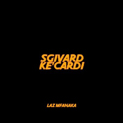 LAZ MFANAKA Sgivard Ke'cardi Album Download