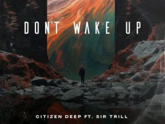 Citizen Deep Don’t Wake Up Mp3 Download