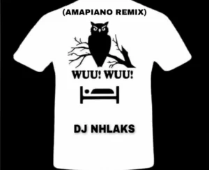 DJ Nhlaks Wuu Wuu Mp3 Download