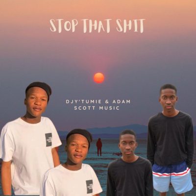 Djy'Tumie Stop That Shit Mp3 Download