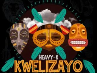 Heavy K Kwelizayo Mp3 Download