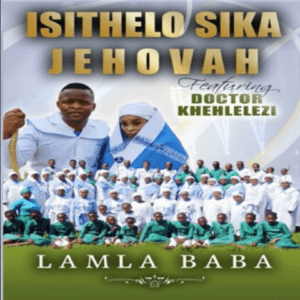 Isithelo Sika Jehova Lamla Baba Album Download