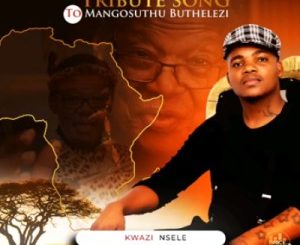 Kwazi Nsele Mangosuthu Buthelezi Mp3 Download