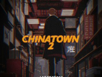 LAZ MFANAKA Chinatown 2 Mp3 Download