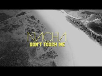 Nacha Don't Touch Me Video Download