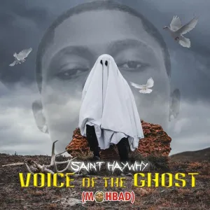Saint Haywhy Voice Of The Ghost Mp3 Download