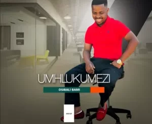 Umhlukumezi Osibali bami EP Download