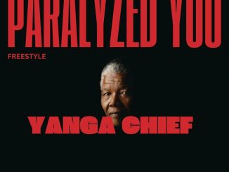 Yanga Chief Paralyzed You Mp3 Download