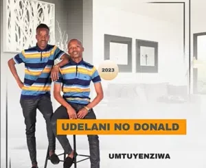 uDelani noDonald Umntuyenziwa EP Download