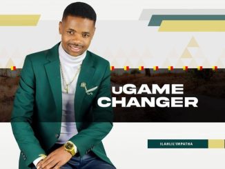 uGame Changer Ilahlile Impatha Album Download