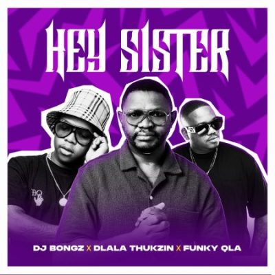 DJ Bongz Hey Sister Mp3 Download