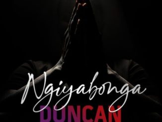 Duncan Ngiyabonga Mp3 Download