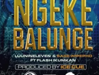Luu Nineleven Ngeke Balunge Mp3 Download