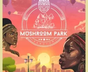 Major League DJz Amapiano Balcony Mix Mushroom Park Download