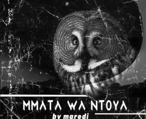 Maredi Mmata Wa Mtoya Mp3 Download