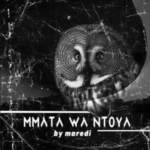 Maredi Mmata Wa Mtoya Mp3 Download